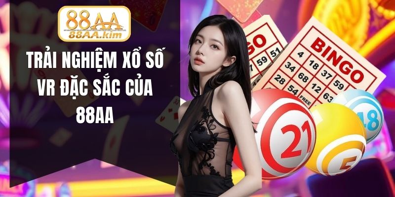 Trải nghiệm xổ số VR đặc sắc của 88AA