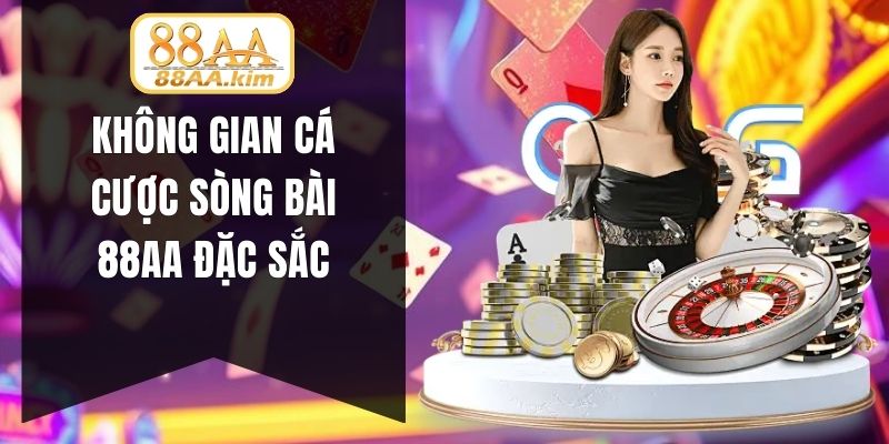 Không gian cá cược sòng bài 88AA đặc sắc
