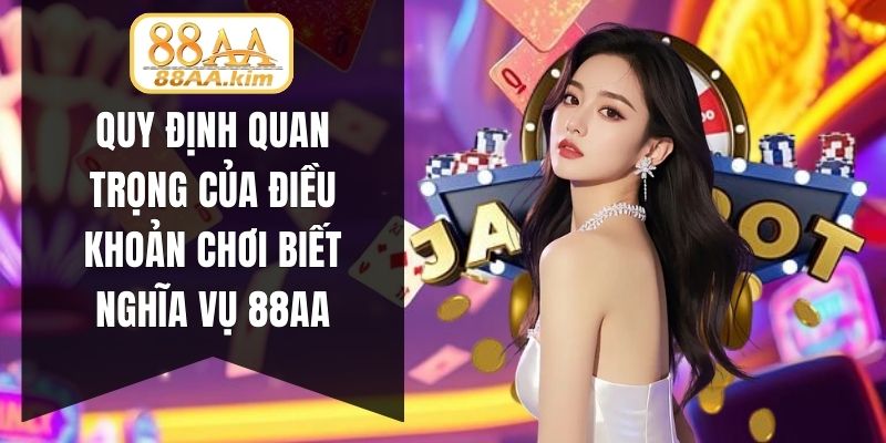Quy định quan trọng của điều khoản chơi biết nghĩa vụ 88AA