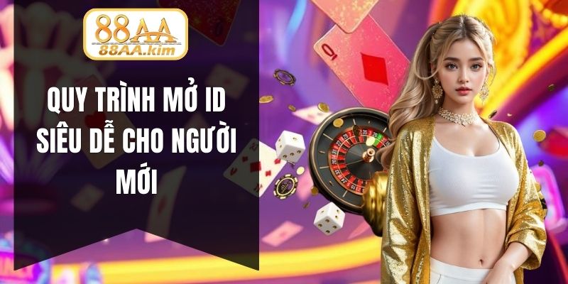 Quy trình mở ID siêu dễ cho người mới