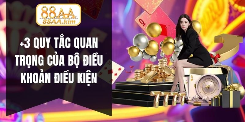 +3 quy tắc quan trọng của bộ điều khoản điều kiện