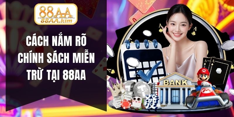 Cách nắm rõ chính sách miễn trừ tại 88AA