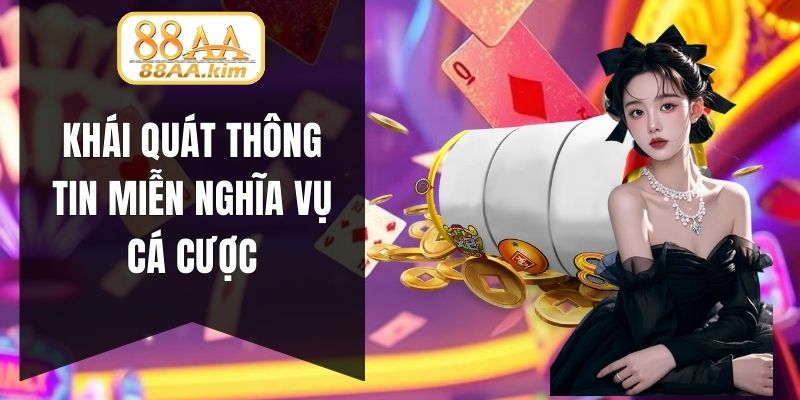 Khái quát thông tin miễn nghĩa vụ cá cược