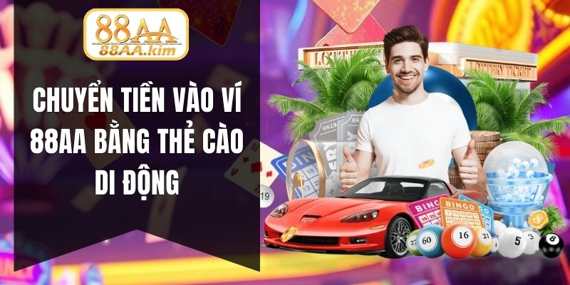 Chuyển tiền vào ví 88AA bằng thẻ cào di động