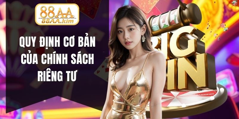 Quy định cơ bản của chính sách riêng tư 