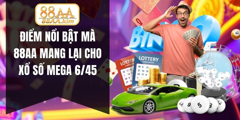 Điểm nổi bật mà 88AA mang lại cho xổ số Mega 6/45